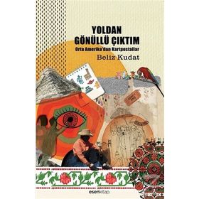 YOLDAN GÖNÜLLÜ ÇIKTIM ORTA AMERIKADAN KARTPOSTALLAR - BELIZ KUDAT
