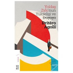 Yoldaş Zylo?nun Yükselişi ve Düşüşü - Dritero Agolli