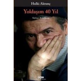 Yoldaşım 40 Yıl - Hulki Aktunç