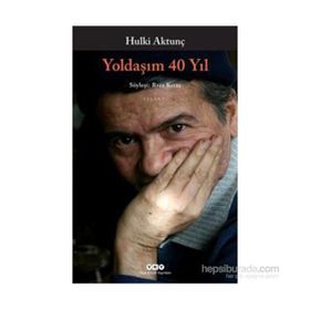 Yoldaşım 40 Yıl - Hulki Aktunç