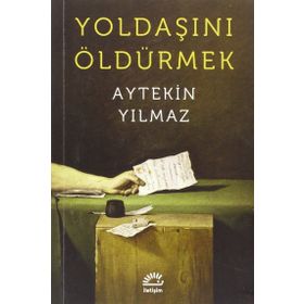 Yoldaşını Öldürmek - Aytekin Yılmaz