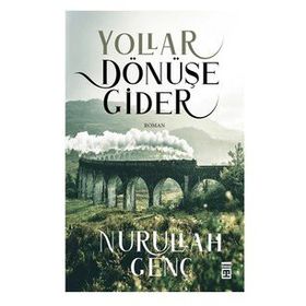 Yollar Dönüşe Gider - Nurullah Genç