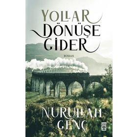 Yollar Dönüşe Gider - Nurullah Genç