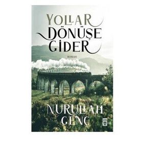 Yollar Dönüşe Gider - Nurullah Genç