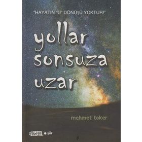 YOLLAR SONSUZA UZAR - MEHMET TOKER