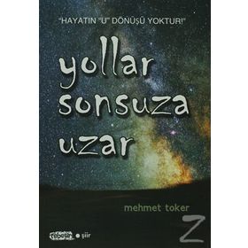 YOLLAR SONSUZA UZAR - MEHMET TOKER