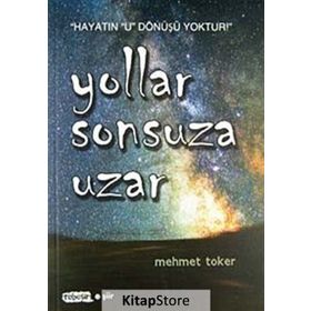 YOLLAR SONSUZA UZAR - MEHMET TOKER