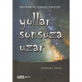 YOLLAR SONSUZA UZAR - MEHMET TOKER