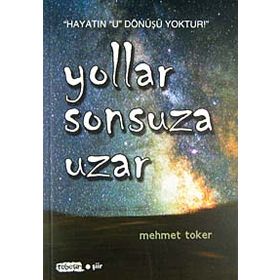 YOLLAR SONSUZA UZAR - MEHMET TOKER