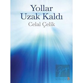 Yollar Uzak Kaldı - Celal Çelik