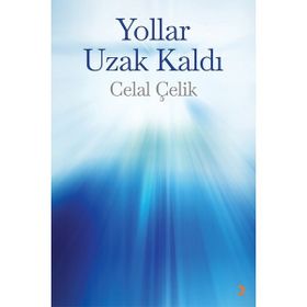 Yollar Uzak Kaldı - Celal Çelik