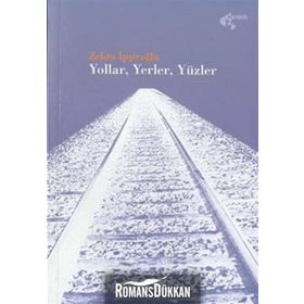 Yollar - Yerler - Yüzler - Zehra İpşiroğlu