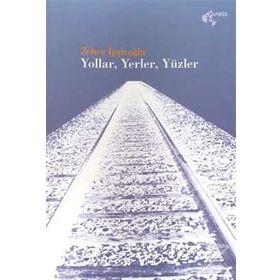 Yollar - Yerler - Yüzler - Zehra İpşiroğlu