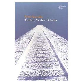 Yollar - Yerler - Yüzler - Zehra İpşiroğlu