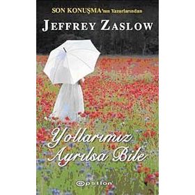 YOLLARIMIZ AYRILSA BILE - JEFFREY ZASLOW