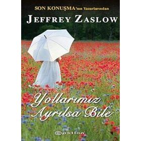 YOLLARIMIZ AYRILSA BILE - JEFFREY ZASLOW