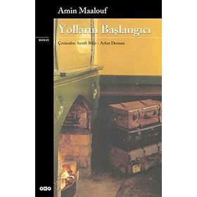 Yolların Başlangıcı - Amin Maalouf