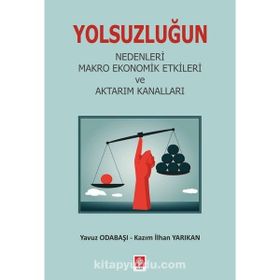 Yolsuzluğun Nedenleri Makro Ekonomik Etkileri ve Aktarım Kanalları - Kazım İlhan Yarıkan