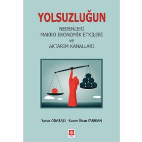 Yolsuzluğun Nedenleri Makro Ekonomik Etkileri ve Aktarım Kanalları - Kazım İlhan Yarıkan
