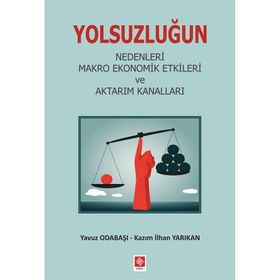 Yolsuzluğun Nedenleri Makro Ekonomik Etkileri ve Aktarım Kanalları - Kazım İlhan Yarıkan