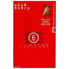 YOLSUZLUK ŞIDDET BAĞIMLILIK BÜTÜN YAZILARI 6 (2 OCAK-16 HAZIRAN 1976 YAZILARI) - UĞUR MUMCU