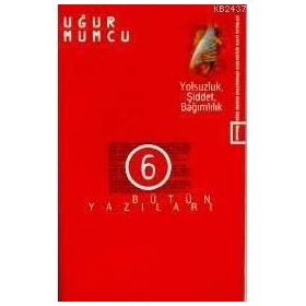 YOLSUZLUK ŞIDDET BAĞIMLILIK BÜTÜN YAZILARI 6 (2 OCAK-16 HAZIRAN 1976 YAZILARI) - UĞUR MUMCU