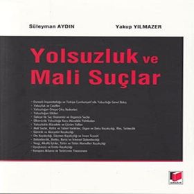 Yolsuzluk ve Mali Suçlar - Yakup Yılmazer Süleyman Aydın