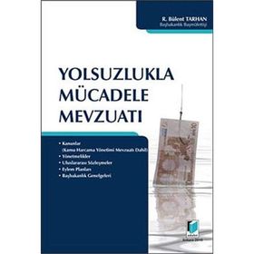 YOLSUZLUKLA MÜCADELE MEVZUATI - R. BÜLENT TARHAN