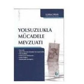 YOLSUZLUKLA MÜCADELE MEVZUATI - R. BÜLENT TARHAN
