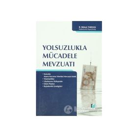 YOLSUZLUKLA MÜCADELE MEVZUATI - R. BÜLENT TARHAN