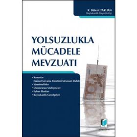 YOLSUZLUKLA MÜCADELE MEVZUATI - R. BÜLENT TARHAN