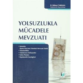 YOLSUZLUKLA MÜCADELE MEVZUATI - R. BÜLENT TARHAN