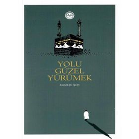 Yolu Güzel Yürümek - Abdulbaki İşcan