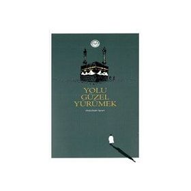 Yolu Güzel Yürümek - Abdulbaki İşcan