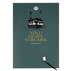 Yolu Güzel Yürümek - Abdulbaki İşcan