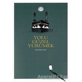 Yolu Güzel Yürümek - Abdulbaki İşcan