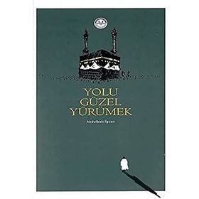 Yolu Güzel Yürümek - Abdulbaki İşcan