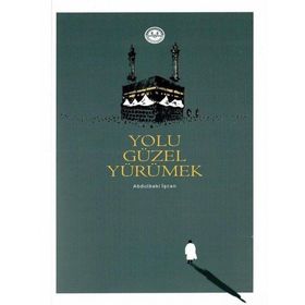 Yolu Güzel Yürümek - Abdulbaki İşcan