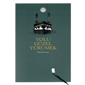 Yolu Güzel Yürümek - Abdulbaki İşcan