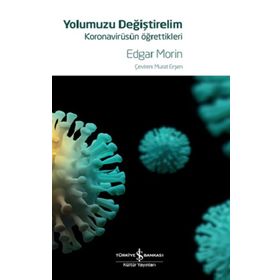 Yolumuzu Değiştirelim - Koronavirüsün Öğrettikleri - İş Bankası Kültür Yayınları