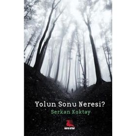 Yolun Sonu Neresi? - Serkan Koktay