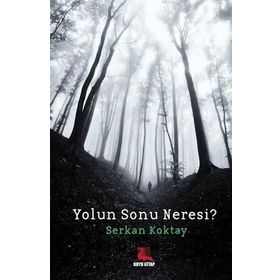 Yolun Sonu Neresi? - Serkan Koktay