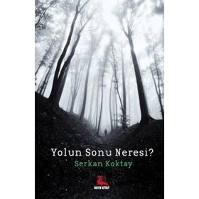 Yolun Sonu Neresi? - Serkan Koktay