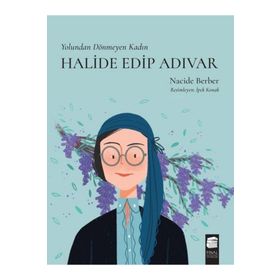 Yolundan Dönmeyen Kadın - Halide Edip Adıvar