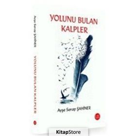 Yolunu Bulan Kalpler - Ayşe Serap Şahiner