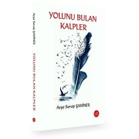 Yolunu Bulan Kalpler - Ayşe Serap Şahiner