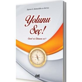 Yolunu Seç! - Eymen b. Bahauddin es-Serrac