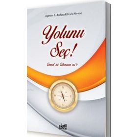 Yolunu Seç! - Eymen b. Bahauddin es-Serrac