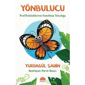 Yönbulucu - Kral Kelebeklerinin İnanılmaz Yolculuğu - Yurdagül Şahin