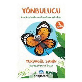 Yönbulucu - Kral Kelebeklerinin İnanılmaz Yolculuğu - Yurdagül Şahin